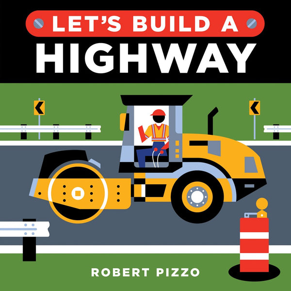 Let's Build a Highway: Little Builder Series Board Book