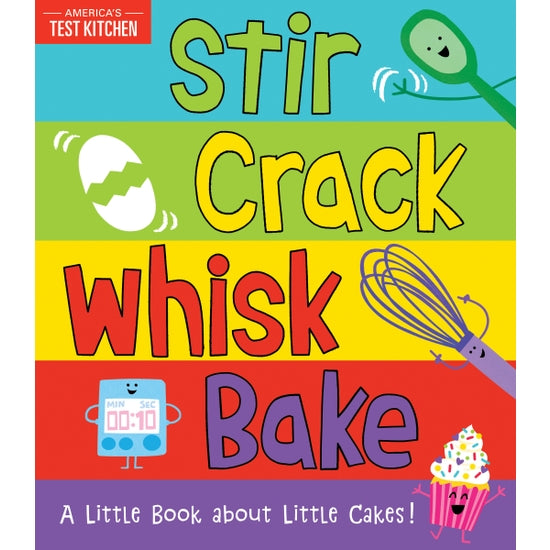 Stir Crack Whisk Bake: A Little Book About Little Cakes - By: Maddie Frost