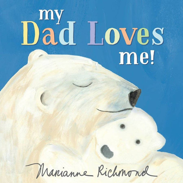 My Dad Loves Me - By: Marianne Richmond