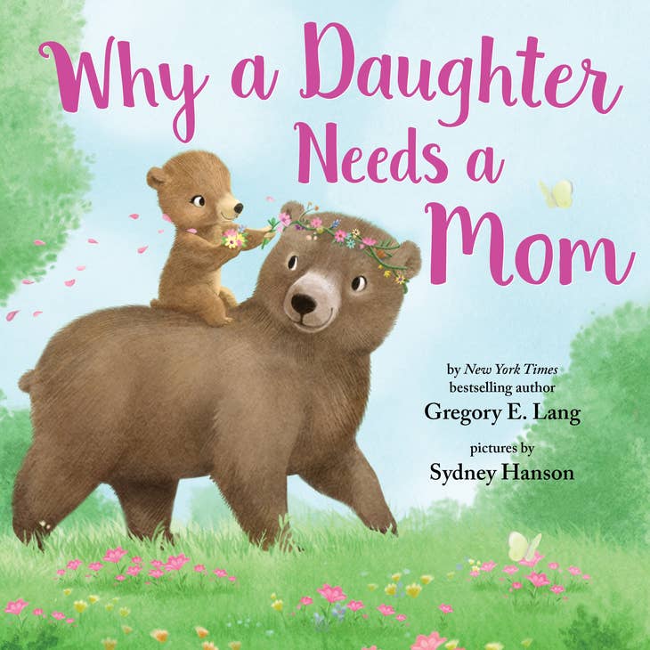 Why a Daughter Needs a Mom - By Gregory E. Lang